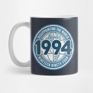 Disappointing The World Since 1994 - Funny 30th Birthday Mug